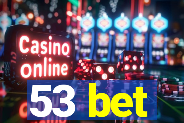 53 bet